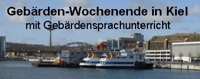 Gebrdenwochenende in Kiel